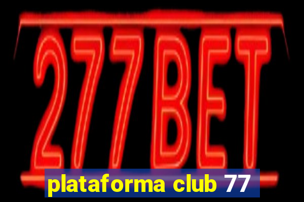 plataforma club 77